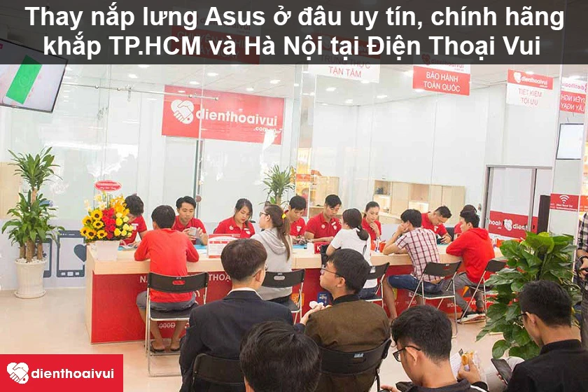 Thay nắp lưng Asus ở đâu uy tín, chính hãng tại TPHCM, Hà Nội?