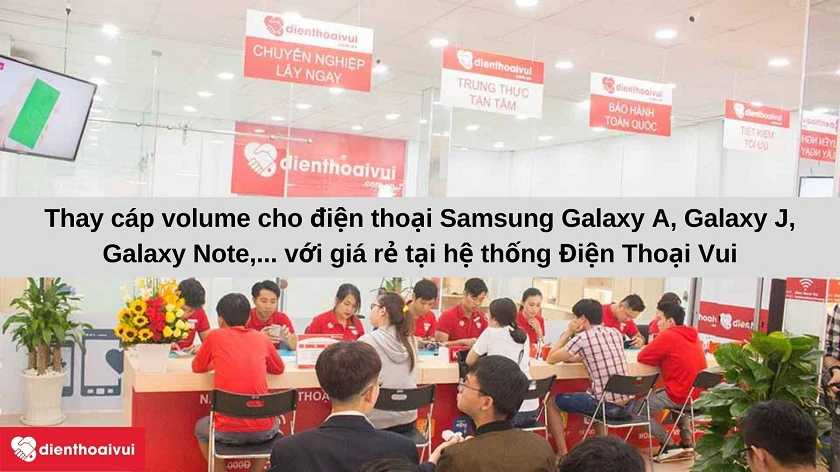 Dịch vụ thay cáp volume - gạt rung điện thoại Samsung chuyên nghiệp, uy tín tại Điện Thoại Vui