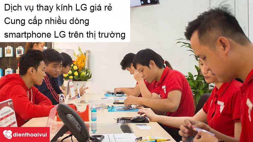 Dịch vụ thay kính cảm ứng điện thoại LG chất lượng, giá rẻ tại Điện Thoại Vui