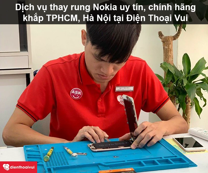 Dịch vụ thay rung Nokia ở đâu uy tín, chính hãng tại TPHCM, Hà Nội?