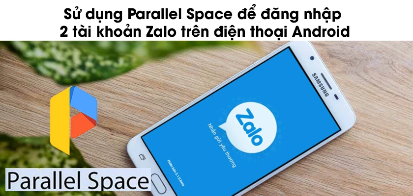 Cách cài ứng dụng Parallel Space để sử dụng đăng nhập 2 Zalo