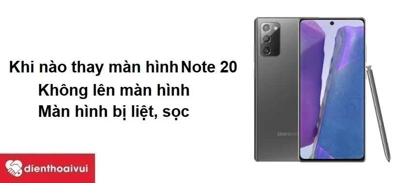 Cách nhận biết khi nào cần thay màn hình Samsung Note 20