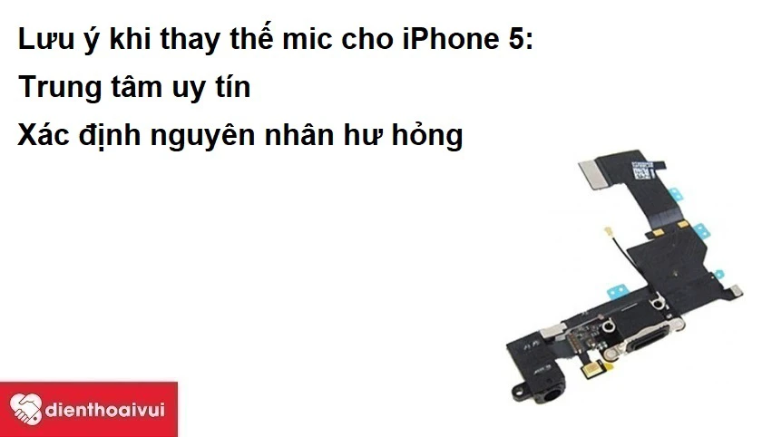 Những lưu ý nhỏ khi đi thay thế mic cho iPhone 5