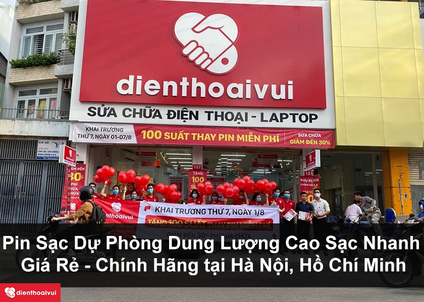 Mua pin dự phòng , sạc nhanh chính hãng, giá rẻ tại Hồ Chí Minh, Hà Nội