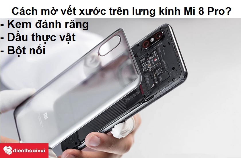Cách để làm mờ các vết xước nhỏ trên lưng kính Xiaomi Mi 8 Pro