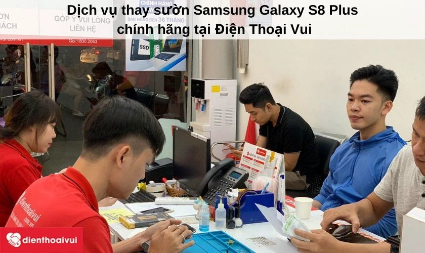 Dịch vụ thay sườn Samsung Galaxy S8 Plus chính hãng tại Điện Thoại Vui