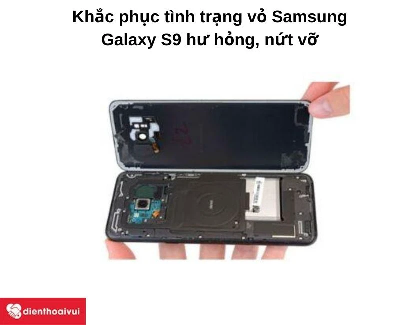 Khắc phục tình trạng vỏ Samsung Galaxy S9 hư hỏng, nứt vỡ