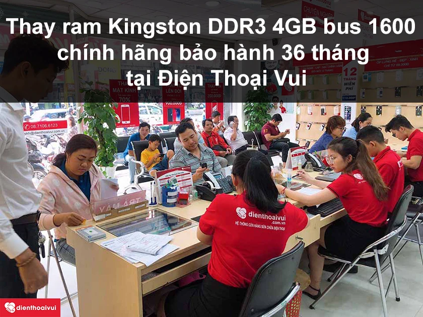 Dịch vụ thay RAM Kingston DDR3 4GB bus 1600 chính hãng bảo hành 36 tháng tại Điện Thoại Vui