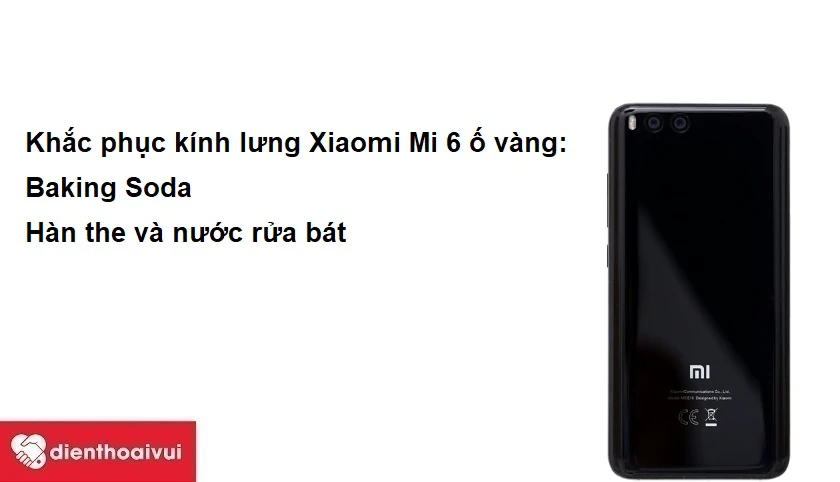 Khắc phục kính lưng Xiaomi Mi 6 ố vàng