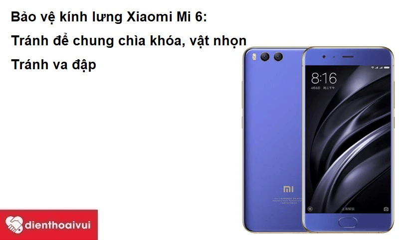 Những chú ý giúp bảo vệ kính lưng Xiaomi Mi 6