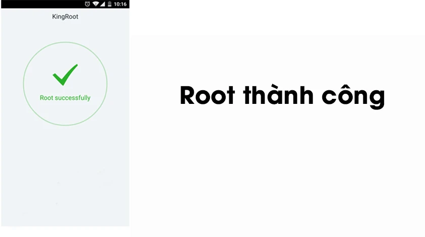 Chờ đến khi trên màn hình thiết bị Android xuất hiện dấu tích lớn màu xanh thì đó là lúc thiết bị của bạn đã được root thành công. - root là gi
