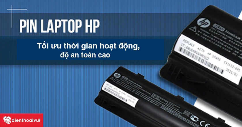 Pin laptop HP – Tối ưu thời gian hoạt động, độ an toàn cao