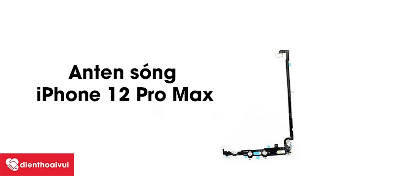 Dấu hiệu anten sóng iPhone 12 Pro Max bị hỏng