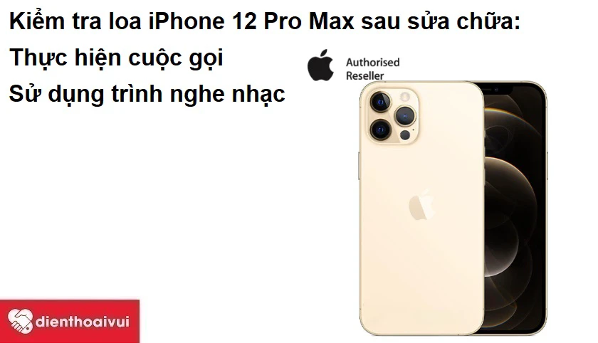 Kiểm tra loa iPhone 12 Pro Max sau sửa chữa