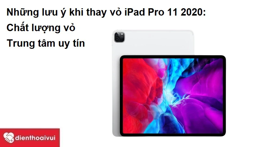 Những lưu ý khi thay vỏ iPad Pro 11 2020