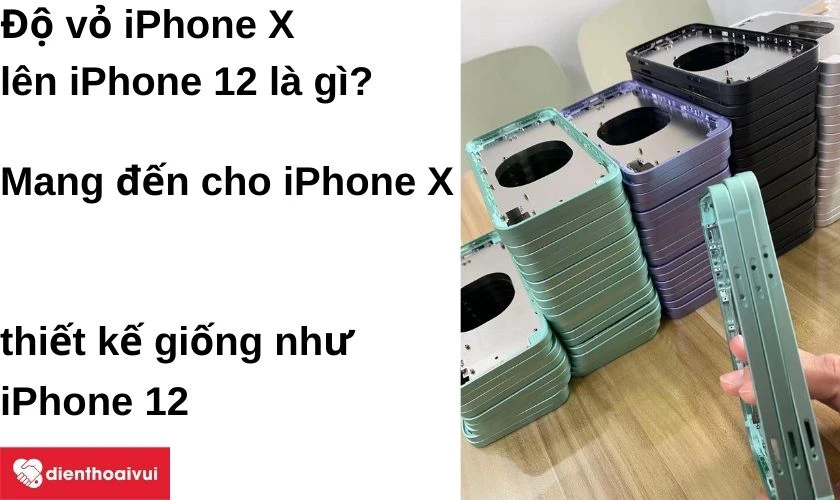 Độ vỏ iPhone X lên iPhone 12 là gì? Cách bảo vệ mặt lưng kính iPhone X?
