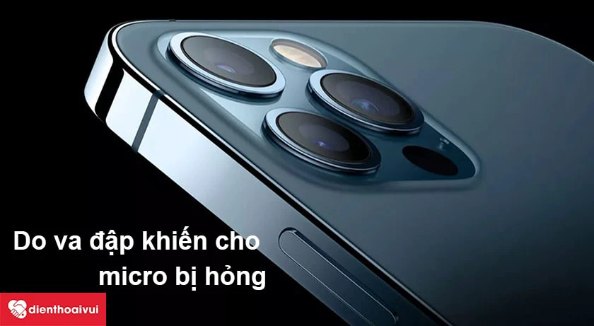 Cách giải quyết tình trạng hỏng micro iPhone 12 Pro