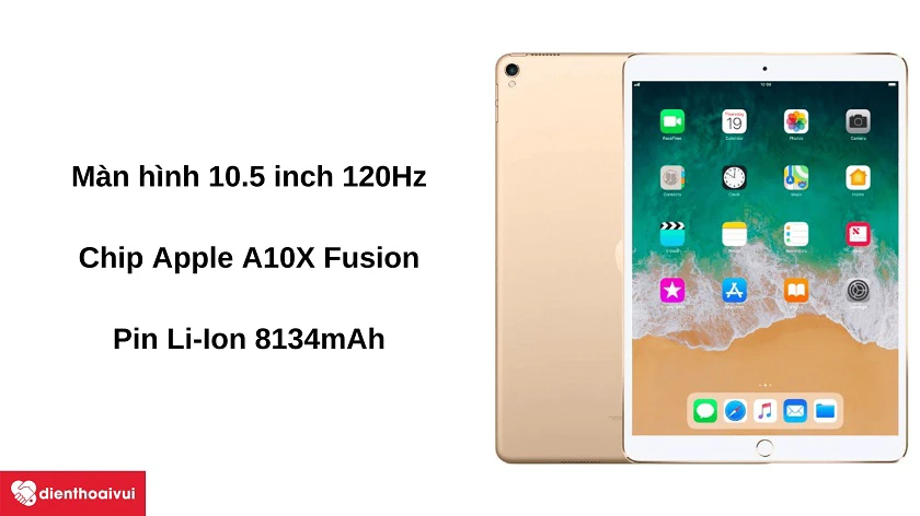 Máy tính bảng iPad Pro 10.5 - Màn hình 10.5 inch, pin 8134mAh