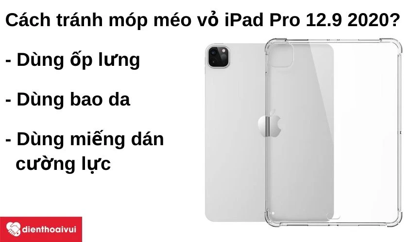 Cách để tránh móp méo vỏ iPad Pro 12.9 2020?