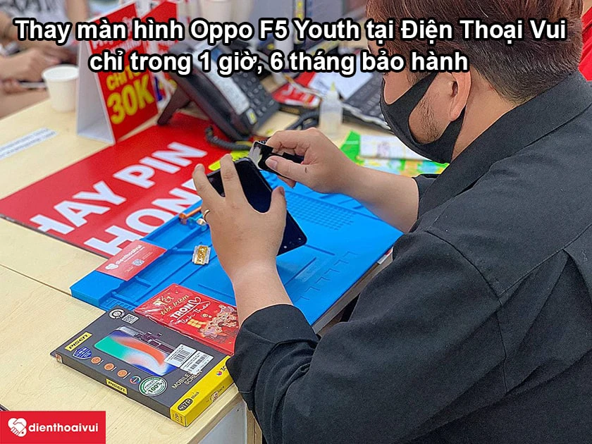 Dịch vụ thay màn hình Oppo F5 Youth chính hãng, uy tín tại Điện Thoại Vui