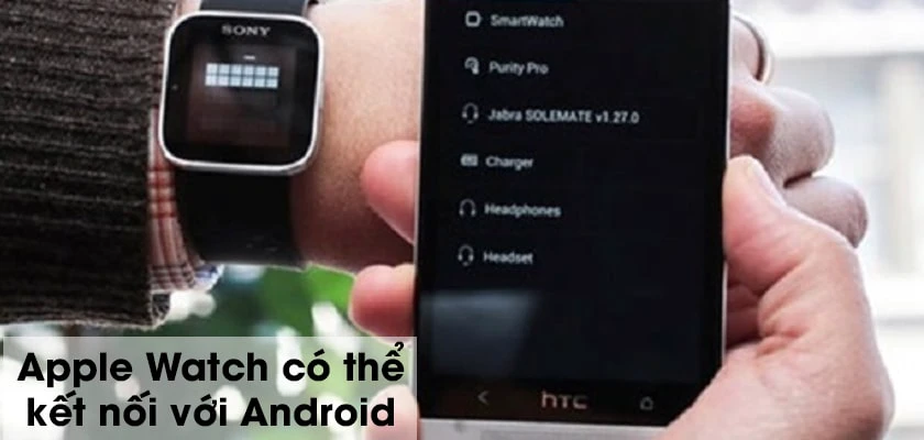 có thể kết nối apple watch với android được không