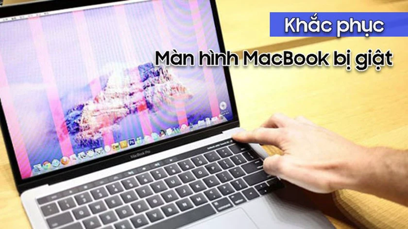 Màn hình Macbook bị giật nhấp nháy, do đâu?