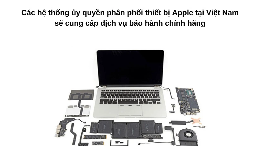 Ai sẽ đứng ra bảo hành macbook khi mà Apple không có cửa hàng chính thức tại Việt Nam, Hà Nội, Hồ Chí Minh?