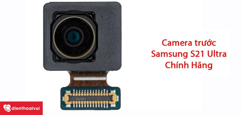 Tiêu chí lựa chọn địa chỉ thay camera trước Samsung S21 Ultra uy tín