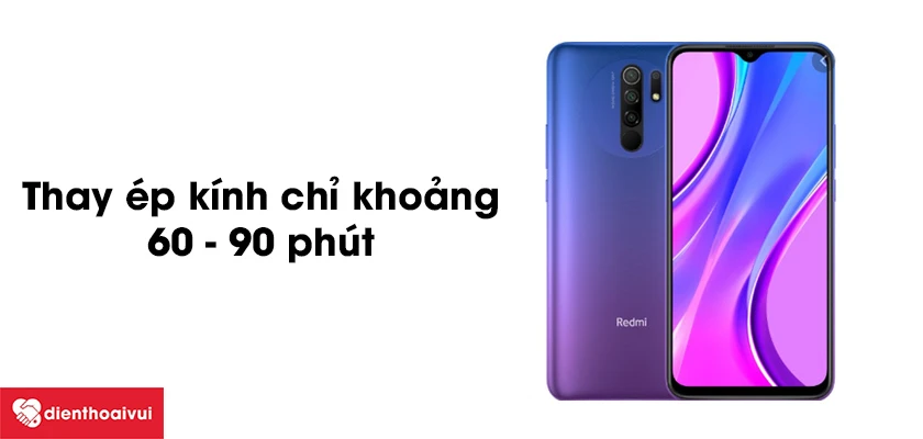 Thay ép kính Redmi Note 9 4G có lâu không?