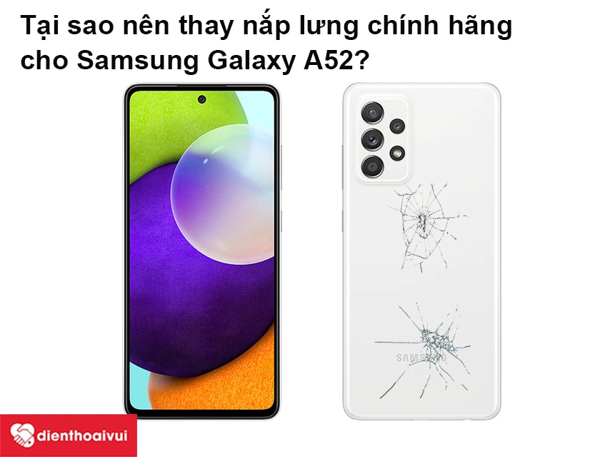 Tại sao nên thay nắp lưng chính hãng cho Samsung Galaxy A52?
