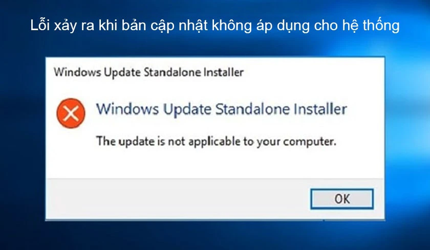 Lỗi “The update is not applicable to your computer” là lỗi gì?