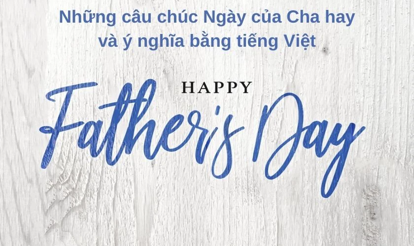 Những câu lời chúc mừng Ngày của Cha hay nhất và ý nghĩa