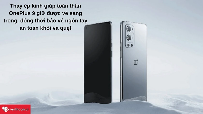 Vì sao cần phải thay ép kính cho OnePlus 9?