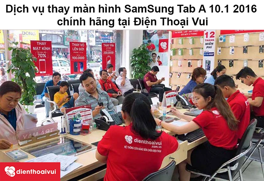 Dịch vụ thay màn hình SamSung Tab A 10.1 2016 chính hãng tại Điện Thoại Vui