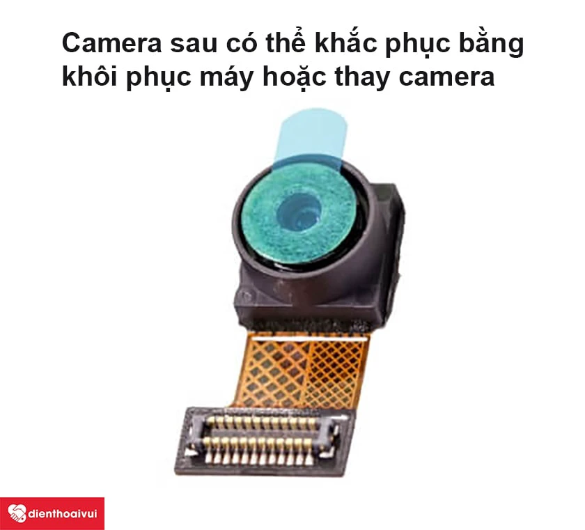 Cách khắc phục hoàn hảo lỗi camera sau