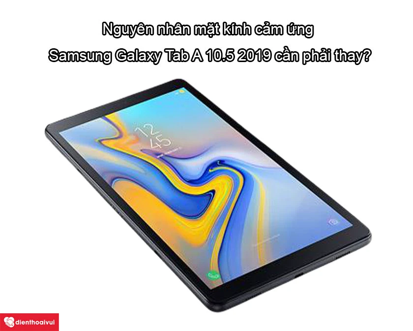 Thay ép kính cảm ứng Samsung Galaxy Tab A 10.5 2019 