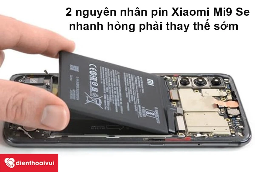 Nguyên nhân pin Xiaomi Mi9 Se nhanh hỏng phải thay thế sớm