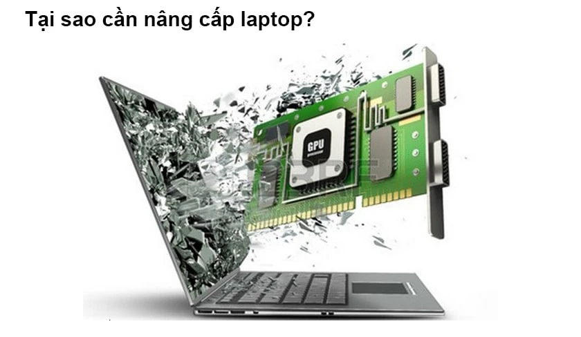 Tại sao cần nâng cấp laptop?