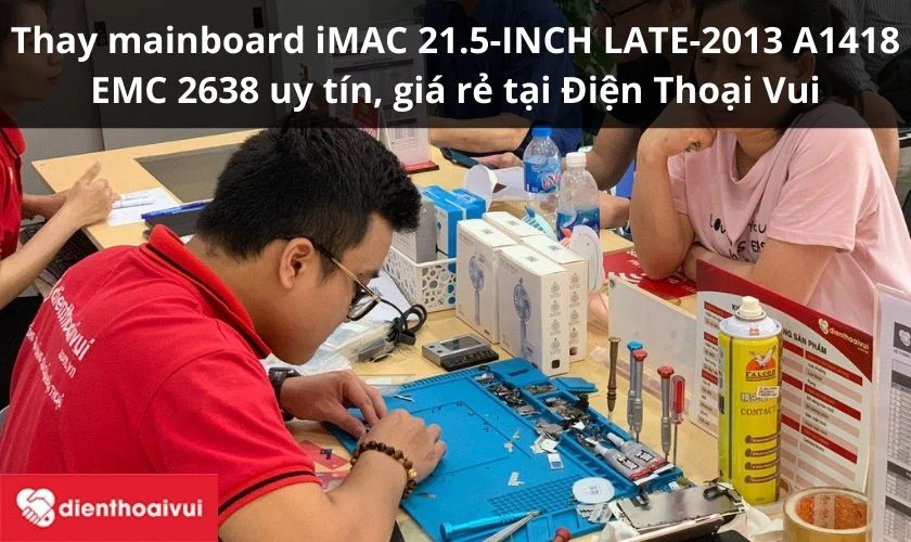 Thay mainboard iMac 21.5-inch Late-2013 A1418 EMC 2638
