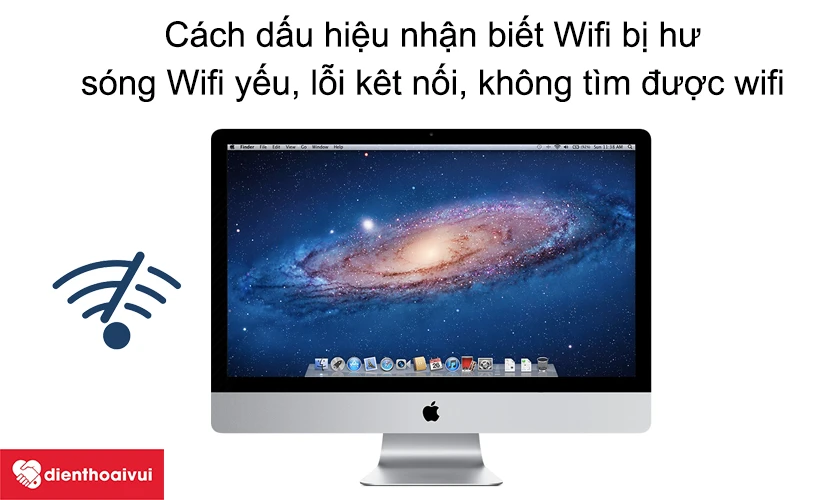 Các dấu hiệu nhận biết Wifi iMAC 24 inch EARLY 2009 A1225 EMC 2267 bị hư hỏng