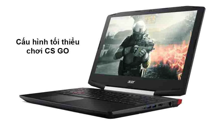 Cấu hình chơi CS GO tối thiểu cho máy tính, laptop