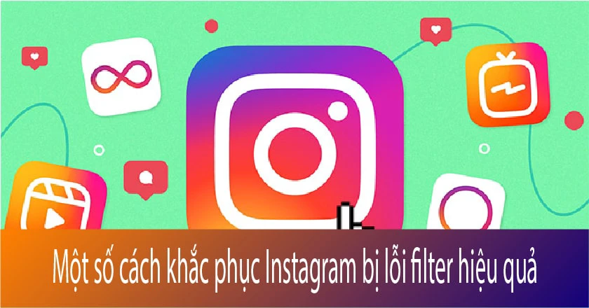 Cách sửa lỗi instagram bị lỗi filter hiệu quả