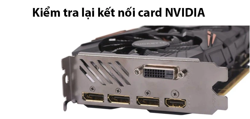 Kiểm tra kết nối giữa card NVIDIA và màn hình