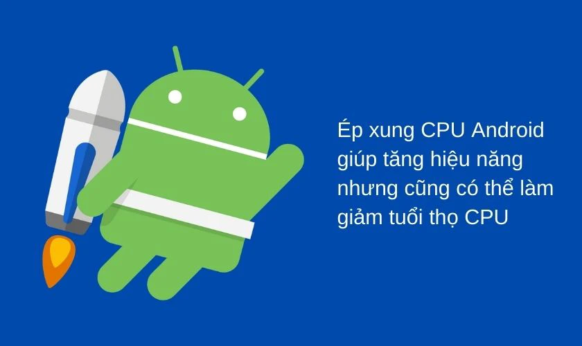 Có nên ép xung CPU Android hay không?