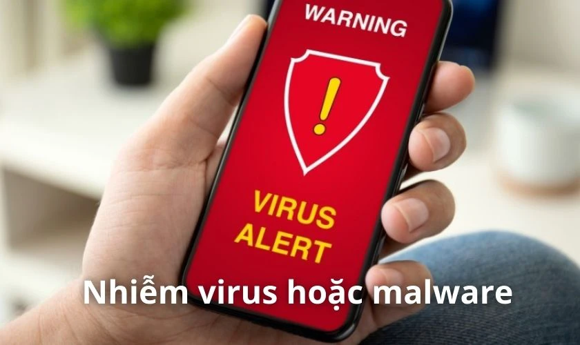 Nhiễm virus hoặc malware