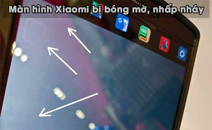 Nguyên nhân gây lỗi bóng mờ, nhấp nháy trên màn hình Xiaomi