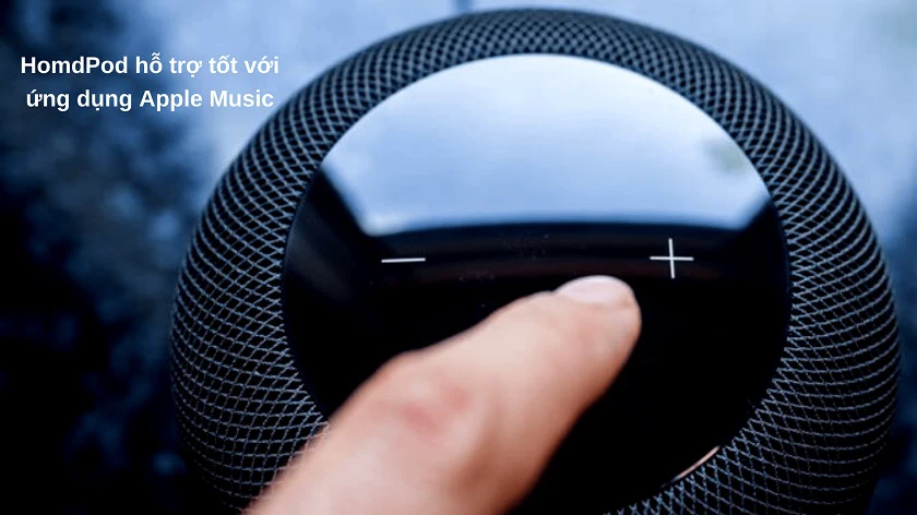 Apple HomePod Hỗ trợ hoàn hảo cho ứng dụng Apple Music