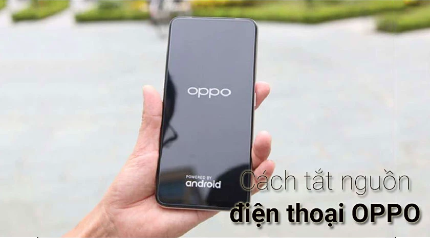 cách tắt nguồn điện thoại oppo bằng nút nguồn
