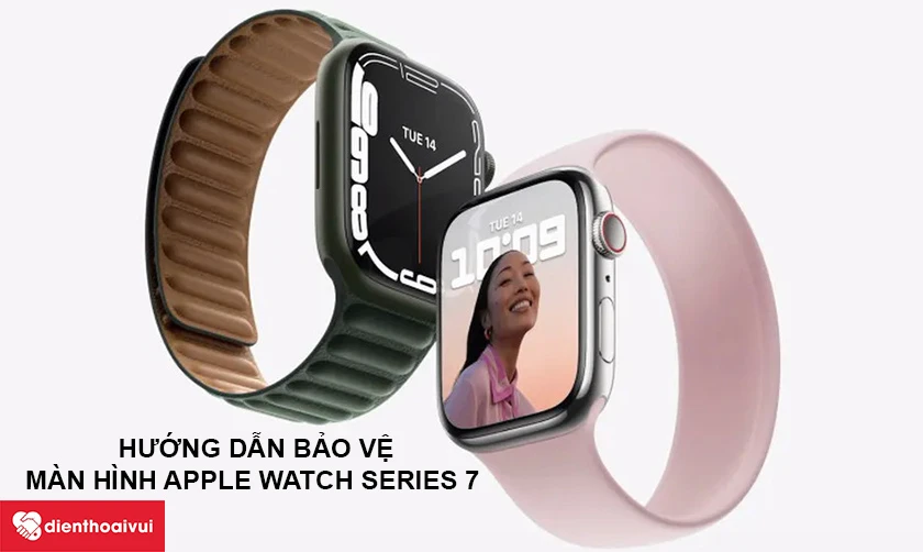 Hướng dẫn bảo vệ màn hình Apple Watch Series 7 khi thay mặt kính mới