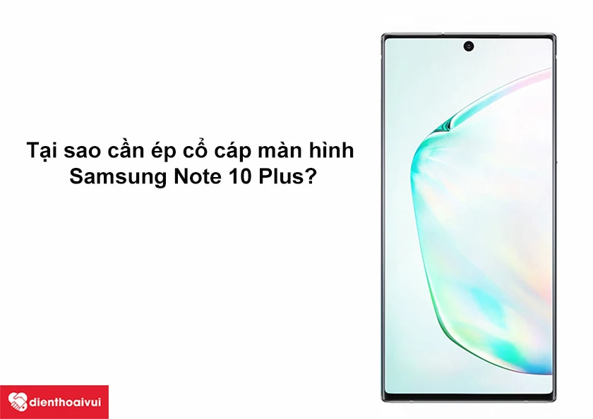 Ép cổ cáp màn hình Samsung Galaxy Note 10 Plus